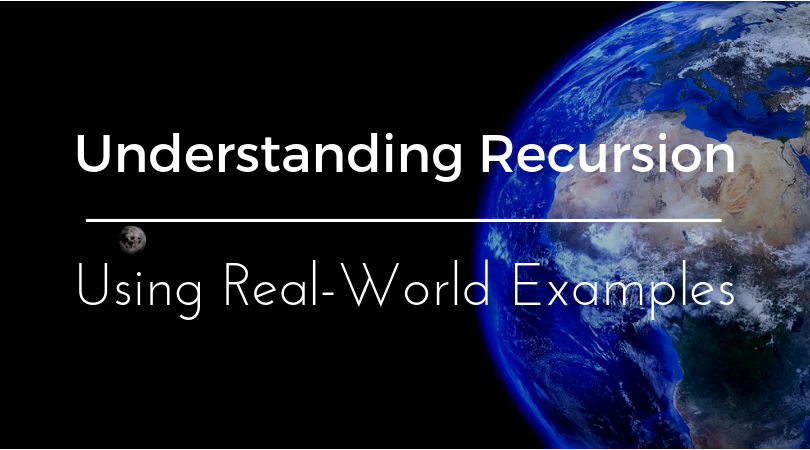 Understanding Recursion Using Real-World Examples